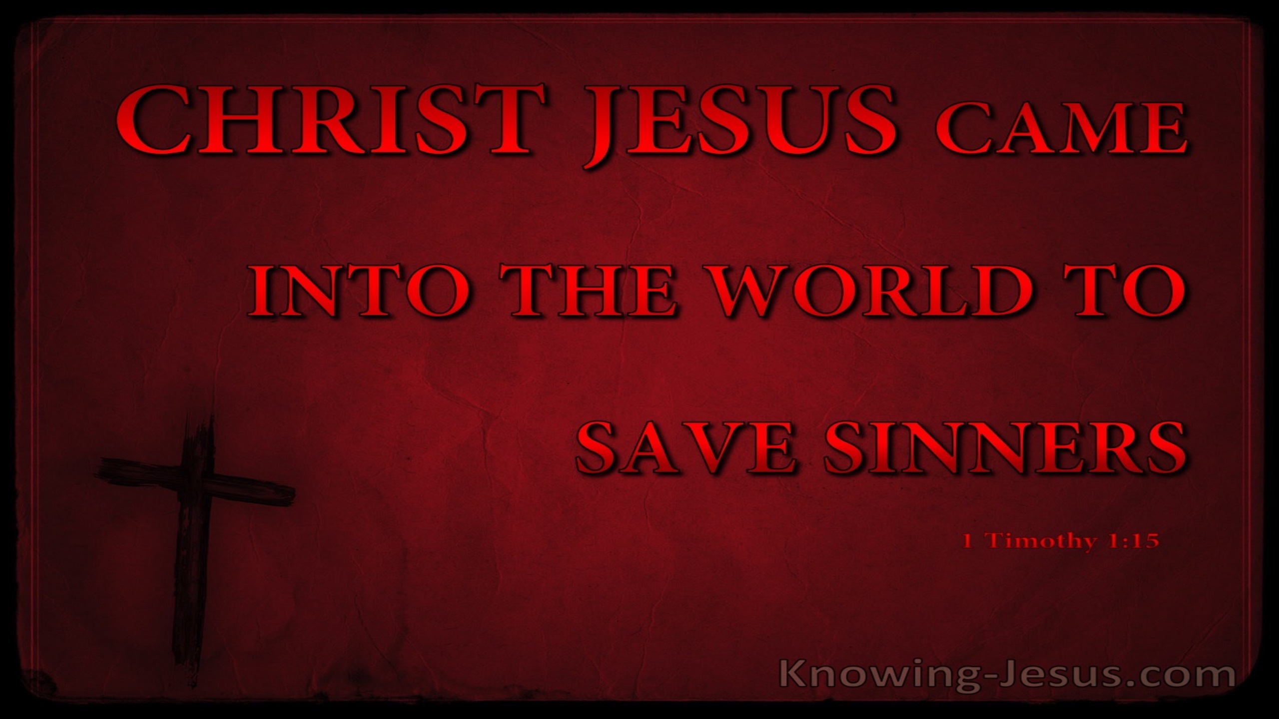 1 Timothy 1:15 Christ Jesus Came Into The World To Save Sinners (red)